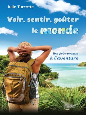 cover image of Voir, sentir, goûter le monde